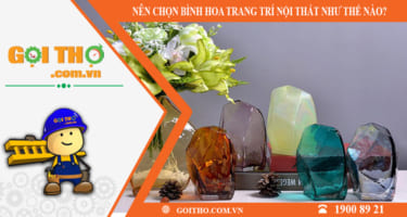 Nên chọn bình trang trí nội thất như thế nào?