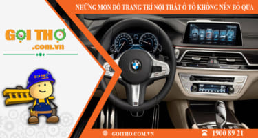 Những món đồ trang trí nội thất ô tô nào không nên bỏ qua?