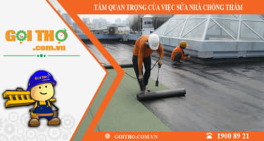 SỬA NHÀ CHỐNG THẤM - CÔNG VIỆC KHÔNG THỂ BỎ QUA
