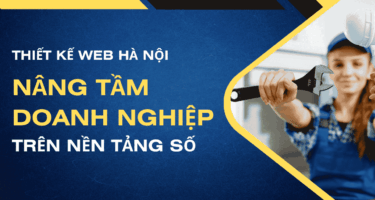 Thiết kế web Hà Nội nâng tầm doanh nghiệp
